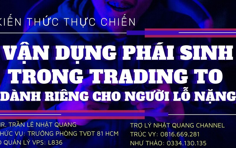 VẬN DỤNG PHÁI SINH TRONG TRADING T0 - DÀNH RIÊNG CHO NGƯỜI LỖ NẶNG