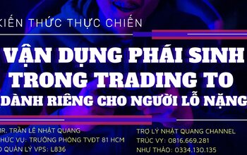 VẬN DỤNG PHÁI SINH TRONG TRADING T0 - DÀNH RIÊNG CHO NGƯỜI LỖ NẶNG