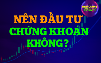 CÓ NÊN ĐẦU TƯ CHỨNG KHOÁN?