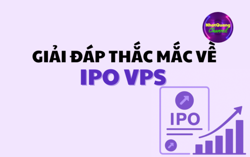 GIẢI ĐÁP NHANH CÁC THẮC MẮC VỀ IPO VPS – NHÀ ĐẦU TƯ NÊN BIẾT TRƯỚC KHI ĐĂNG KÝ MUA