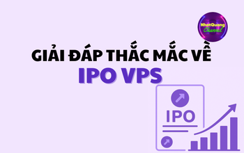 GIẢI ĐÁP NHANH CÁC THẮC MẮC VỀ IPO VPS – NHÀ ĐẦU TƯ NÊN BIẾT TRƯỚC KHI ĐĂNG KÝ MUA